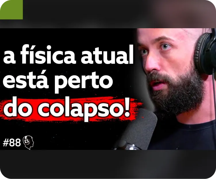 Thumbnail de podcast com homem de barba falando ao microfone, com o texto: 'a física atual está perto do colapso!'